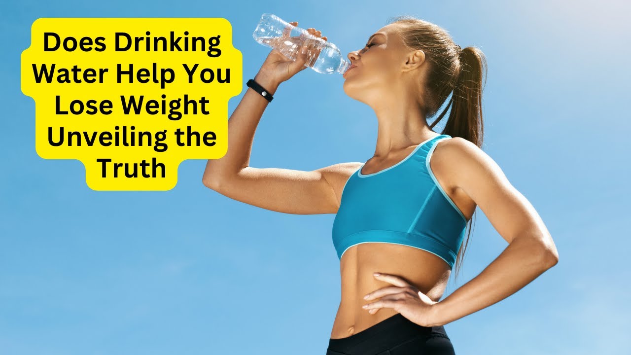 'Video thumbnail for Does Drinking Water Help You Lose Weight Unveiling the Truth'