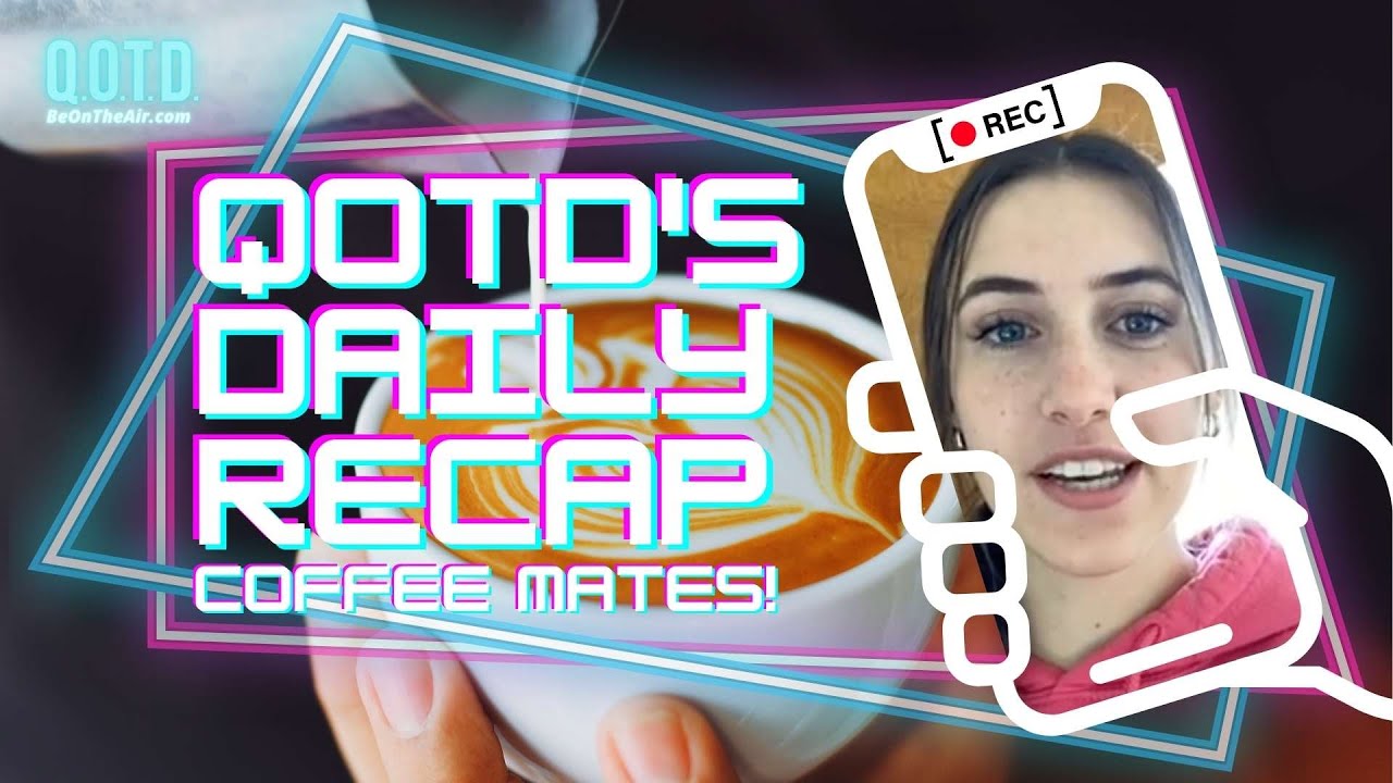 Video thumbnail for QOTD's Daily Recap: Best Coffee! | Watch, vote, record, Be On the Air!