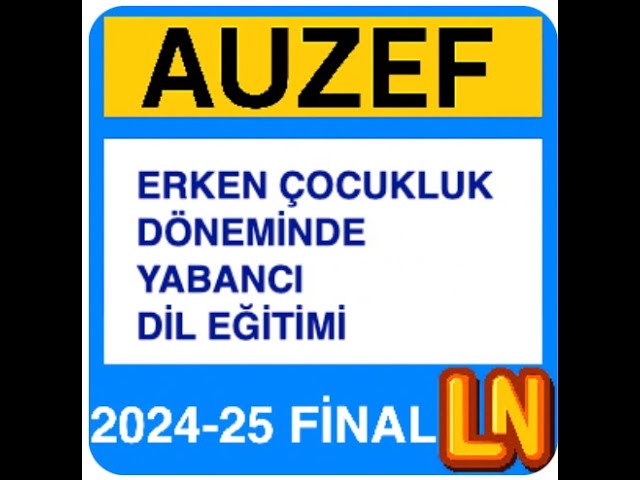 'Video thumbnail for Auzef Erken Çocukluk Döneminde Yabancı Dil Eğitimi 2024-2025 Final Soruları'