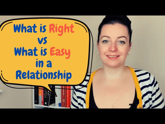 Video thumbnail for What's Right Vs What's Easy in a Relationship | Better Topics