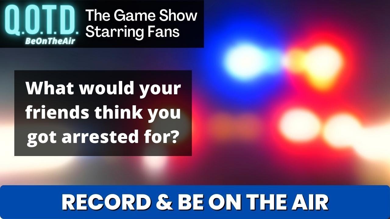 Playlist thumbnail for QOTD #00028: Arrested for What?