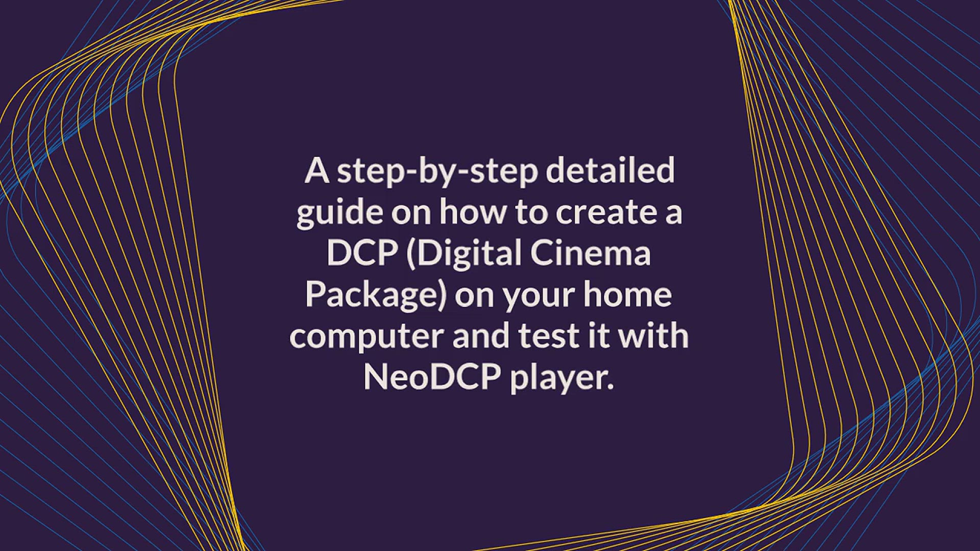 'Video thumbnail for How To Create A DCP (Digital Cinema Package) – A Detailed Guide'