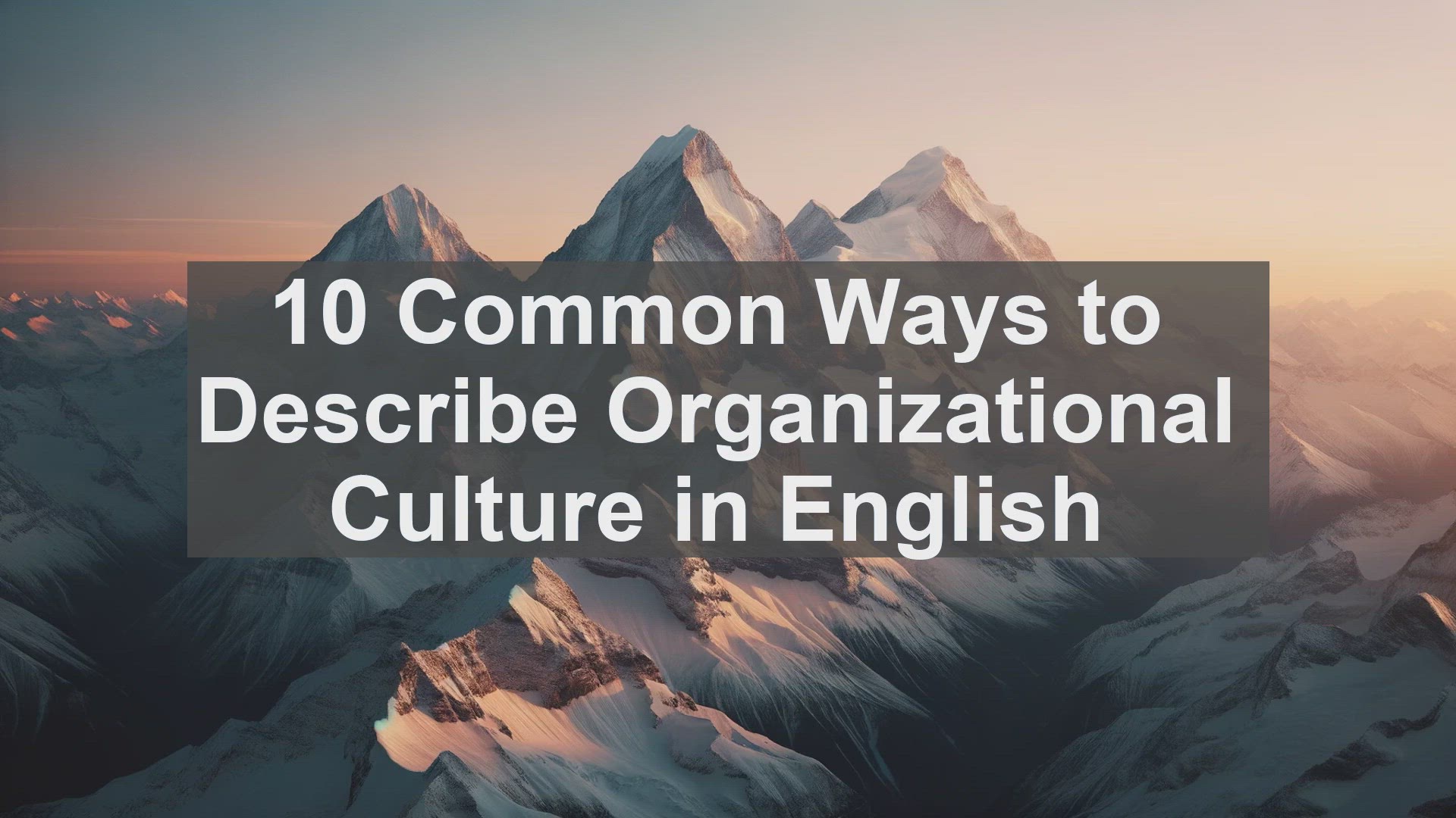 'Video thumbnail for 10 Common Ways to Describe Organizational Culture in English '
