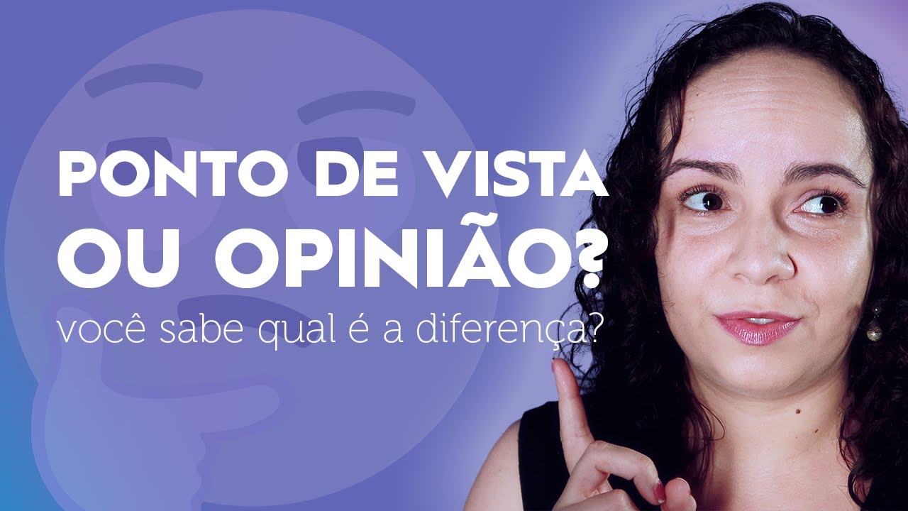 'Video thumbnail for OPINIÃO E PONTO DE VISTA: aprenda a diferença e comece a usar do jeito certo!'