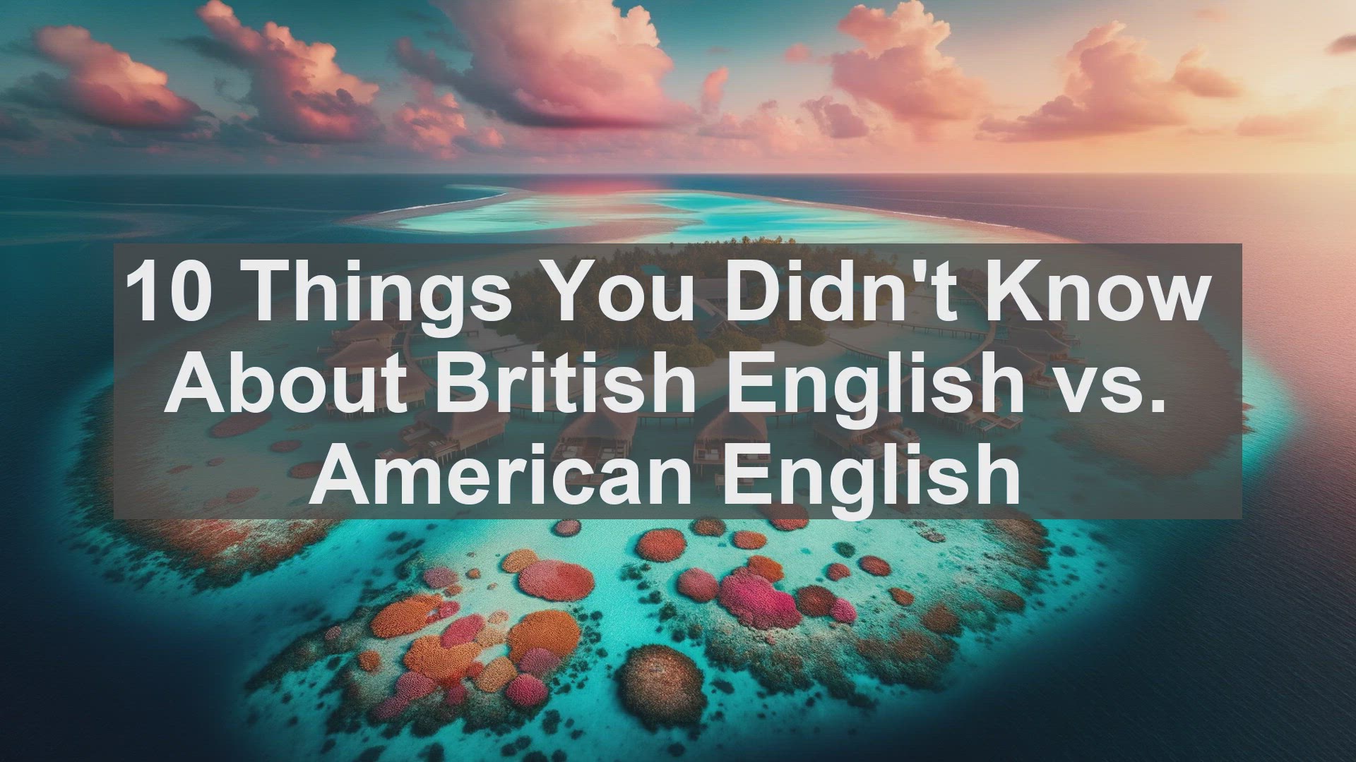 'Video thumbnail for 10 Things You Didn't Know About British English vs. American English '