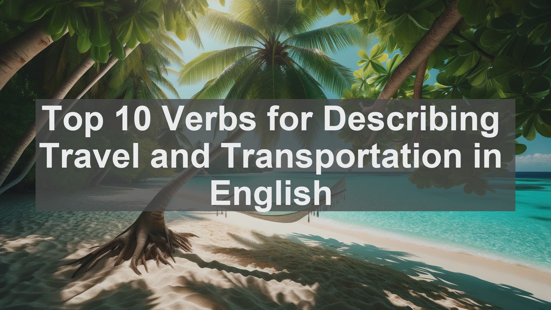 'Video thumbnail for Top 10 Verbs for Describing Travel and Transportation in English'