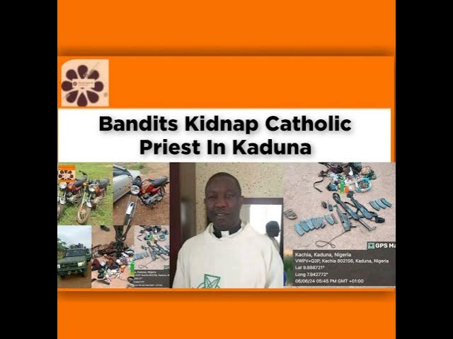 Video thumbnail for Bandits Kidnap Catholic Priest In Kaduna ~ OsazuwaAkonedo