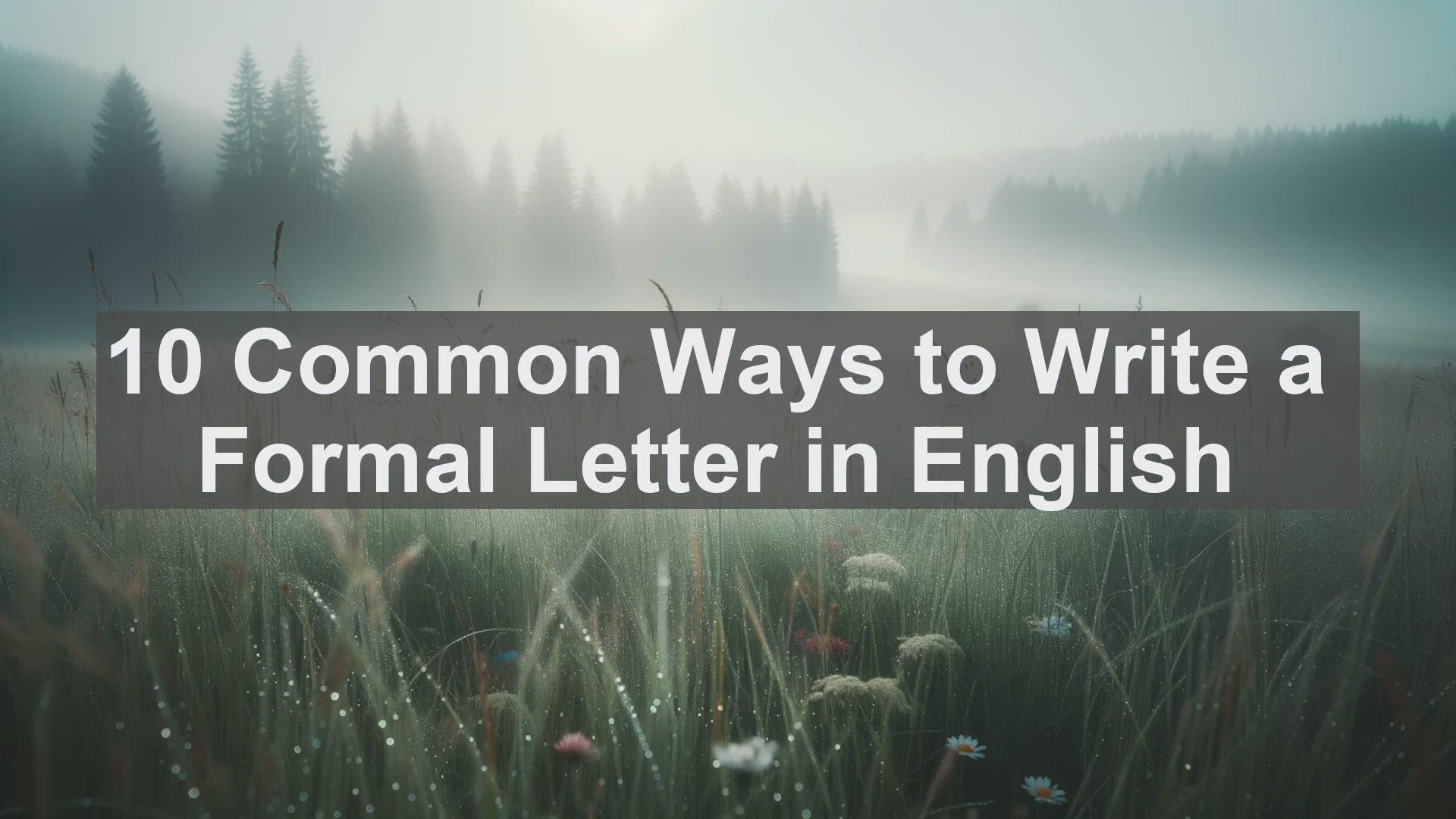 'Video thumbnail for 10 Common Ways to Write a Formal Letter in English '