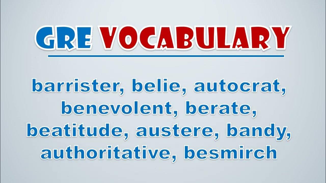'Video thumbnail for GRE Vocabulary: Barrister, Belie, Autocrat, Benevolent, Berate, Beatitude, Austere, Bandy'