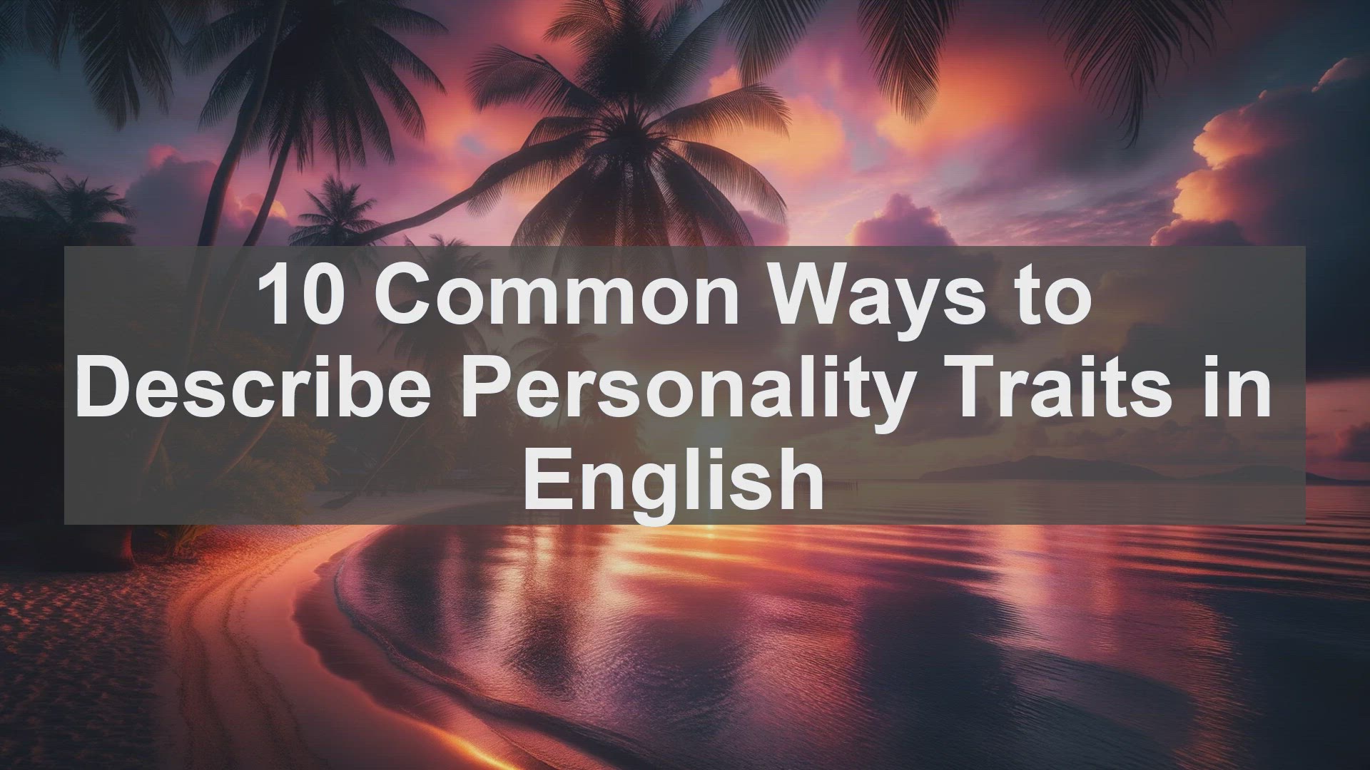 'Video thumbnail for 10 Common Ways to Describe Personality Traits in English '