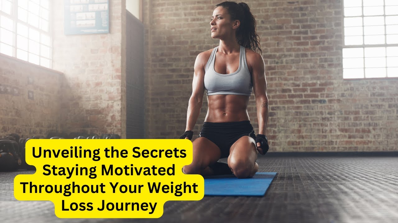 'Video thumbnail for Unveiling the Secrets Staying Motivated Throughout Your Weight Loss Journey'