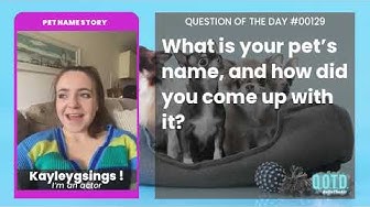 Video thumbnail for Kayley gets her pets' names from all places!