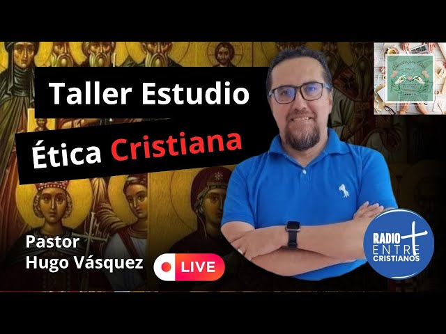 Video thumbnail for TALLER ETICA CRISTIANA - Profesor HUGO VASQUEZ - CREADAS POR DIOS