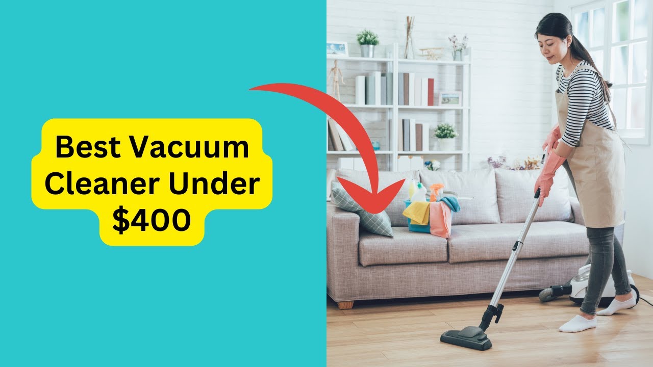 'Video thumbnail for Best Vacuum Cleaner Under $400'