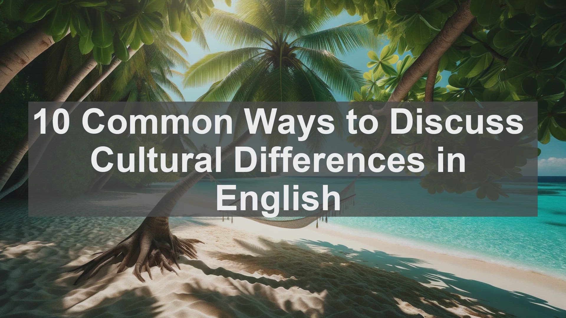 'Video thumbnail for 10 Common Ways to Discuss Cultural Differences in English '