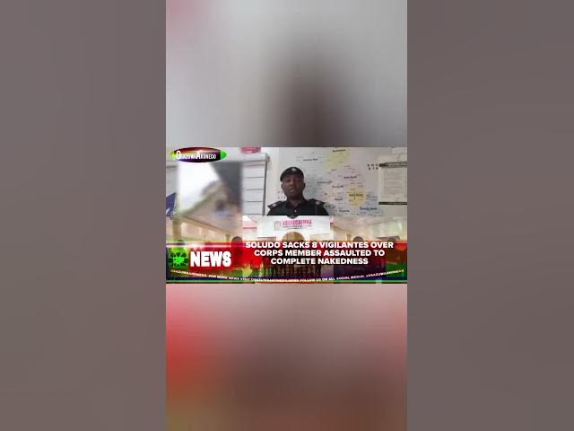 Video thumbnail for Soludo Sacks 8 Vigilantes Over Corps Member Assaulted To Complete Nakedness