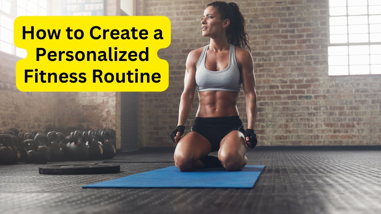 'Video thumbnail for How to Create a Personalized Fitness Routine'