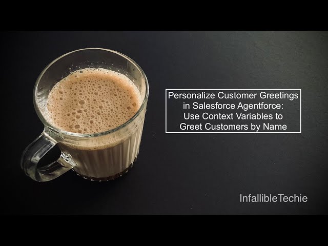 Video thumbnail for Use Salesforce Agentforce Context Variables to greet Customers by Name