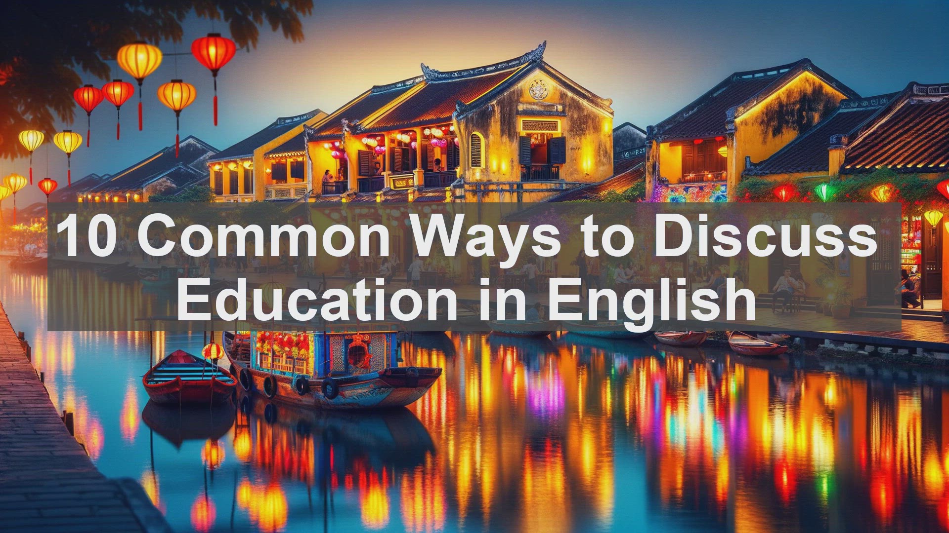 'Video thumbnail for 10 Common Ways to Discuss Education in English '