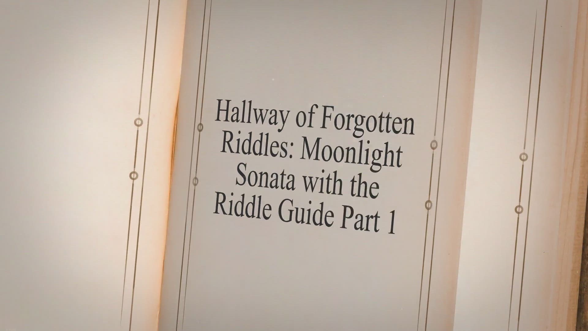 Video thumbnail for Hallway of Forgotten Riddles: Moonlight Sonata with the Riddle Guide Part 1