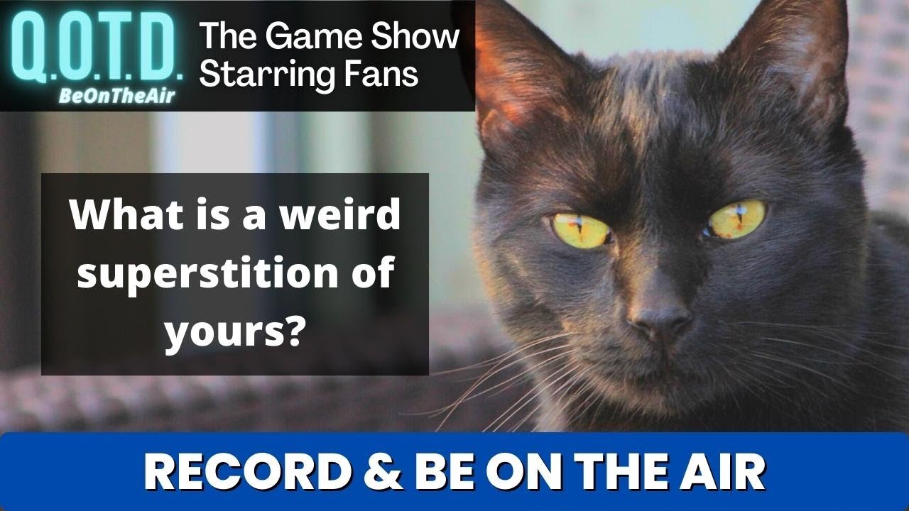 Playlist thumbnail for QOTD #00038: Your Superstitions