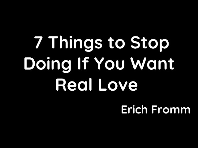 Video thumbnail for 7 Things You Must Stop Doing If You Want Real Love – Erich Fromm’s Advice