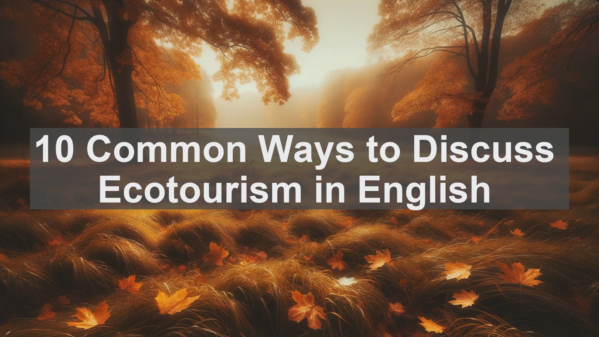 'Video thumbnail for 10 Common Ways to Discuss Ecotourism in English '