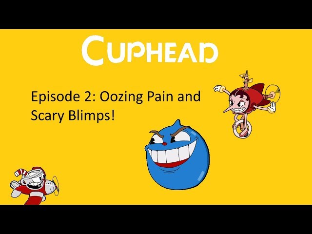 Video thumbnail for Oozing Pain and Scary Blimps | Cuphead Episode #2
