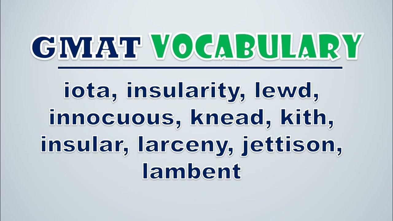 'Video thumbnail for GMAT Vocabulary: Iota, Insularity, Lewd, Innocuous, Knead, Kith, Insular, Larceny, Jettison'