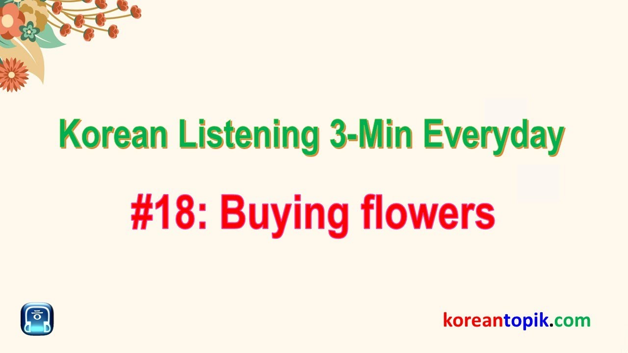 'Video thumbnail for Korean Listening 3-Min Everyday #18 Buying flowers | 꽃을 사다'