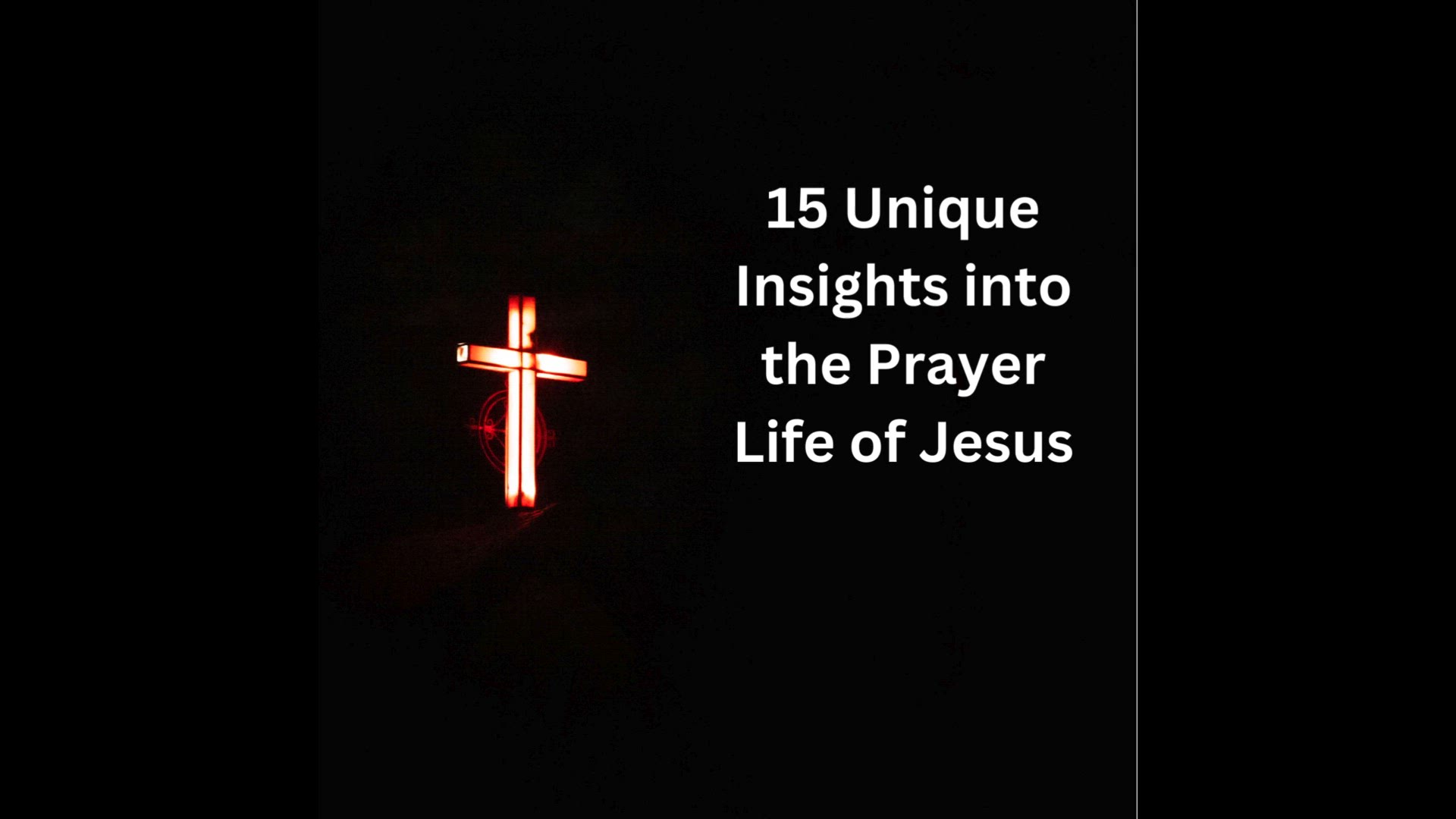 'Video thumbnail for 15 Unique Insights into the Prayer Life of Jesus'