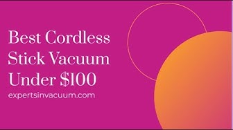 'Video thumbnail for Best Cordless Stick Vacuum Under $100'