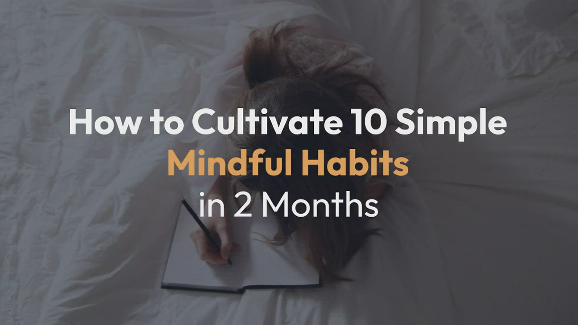 'Video thumbnail for How to Build 10 Simple Mindful Habits in 2 Months'