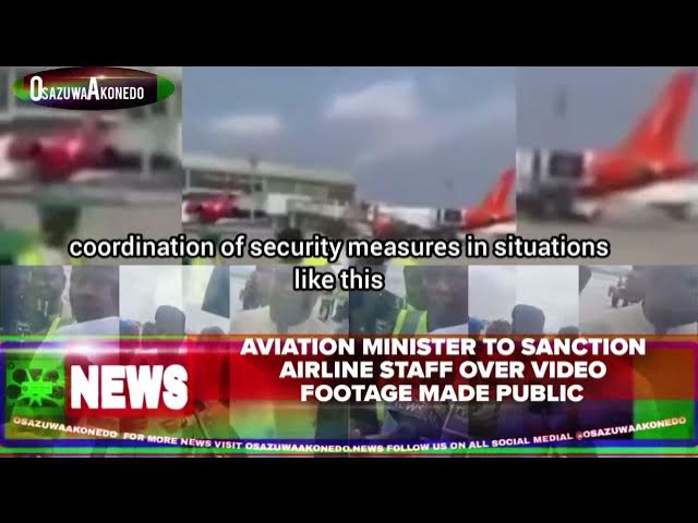 Video thumbnail for Aviation Minister To Sanction Airline Staff Over Video Footage Made Public