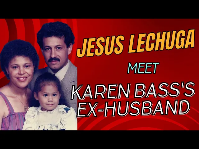'Video thumbnail for Jesus Lechuga: Meet Karen Bass's Ex-Husband'
