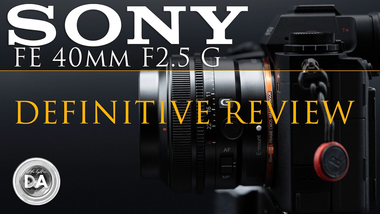 Sony FE 40mm F2.5 G | Definitive Review