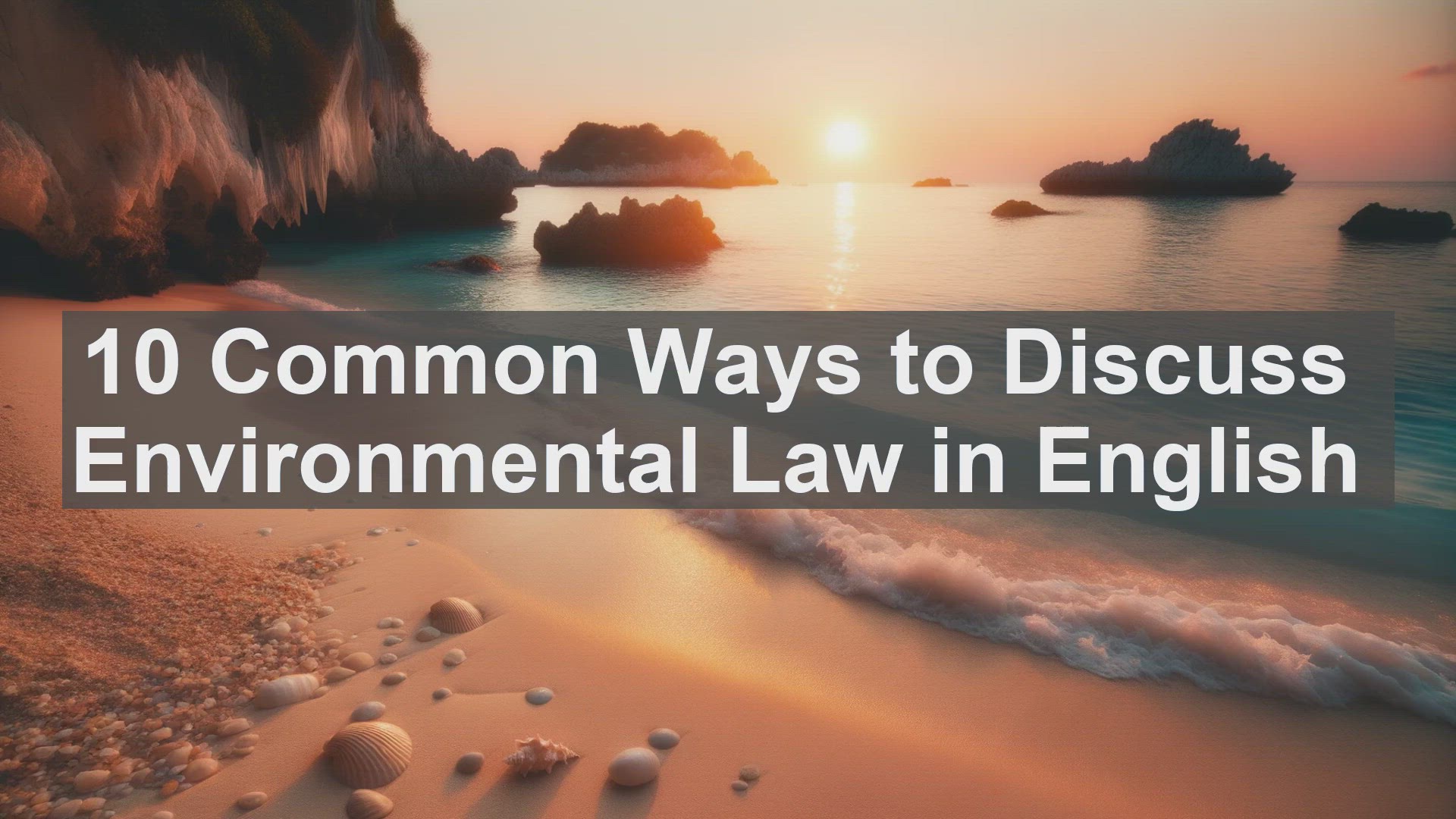 'Video thumbnail for 10 Common Ways to Discuss Environmental Law in English '