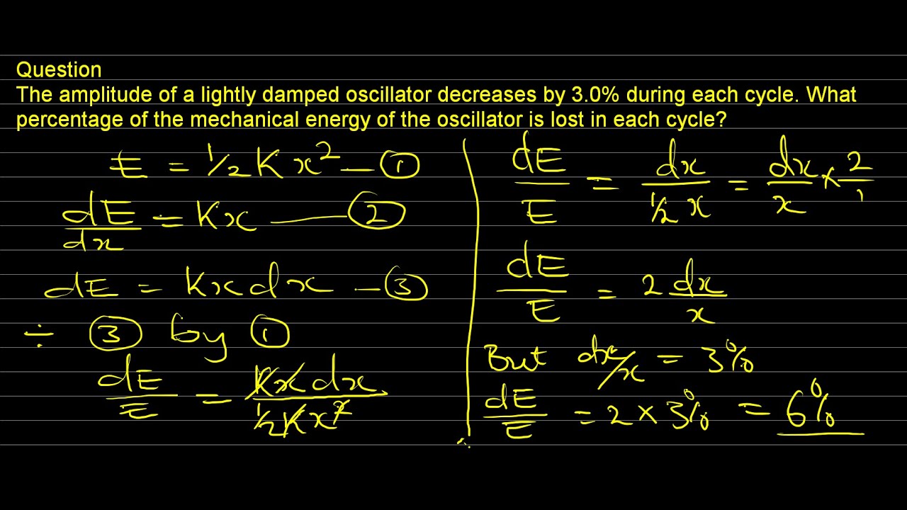 'Video thumbnail for The amplitude of a lightly damped oscillator decreases by 3 0% during each cycle  What percentage of'