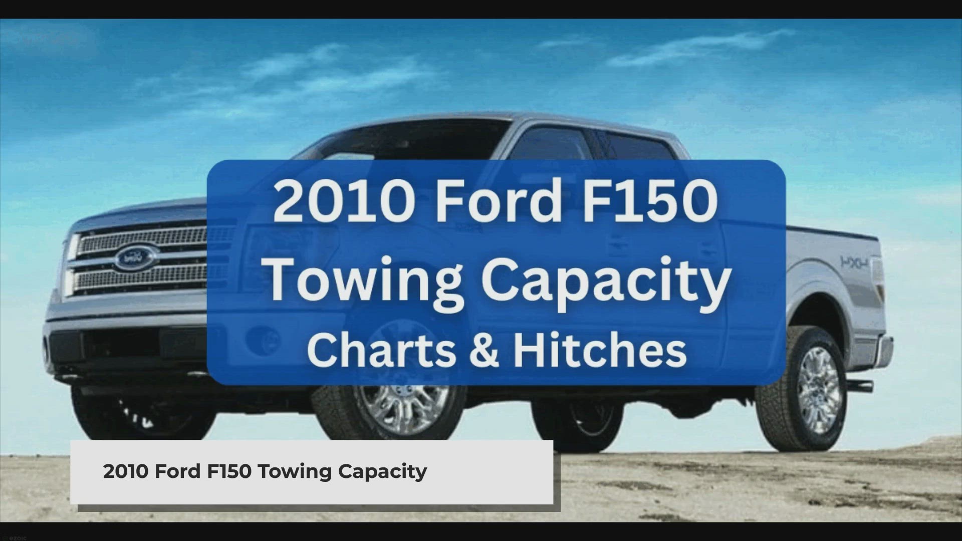 'Video thumbnail for 2010 Ford F150 Towing Capacity & Payload (with Charts)'