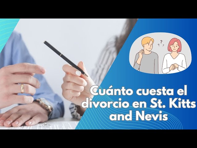 Video thumbnail for Cuánto cuesta el divorcio en St  Kitts and Nevis: Guía completa para parejas