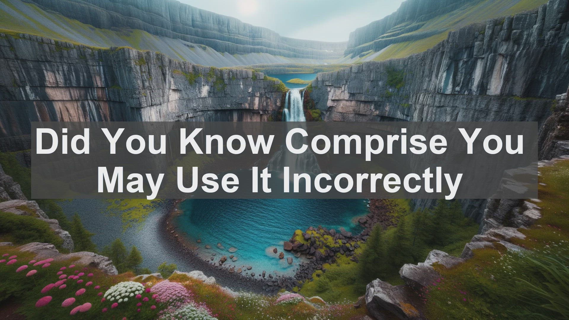 'Video thumbnail for Did You Know Comprise You May Use It Incorrectly '