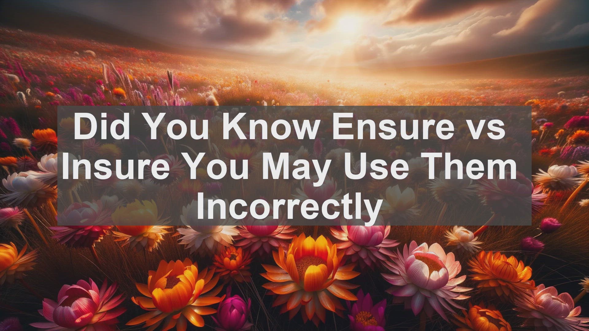 'Video thumbnail for Did You Know Ensure vs Insure You May Use Them Incorrectly '