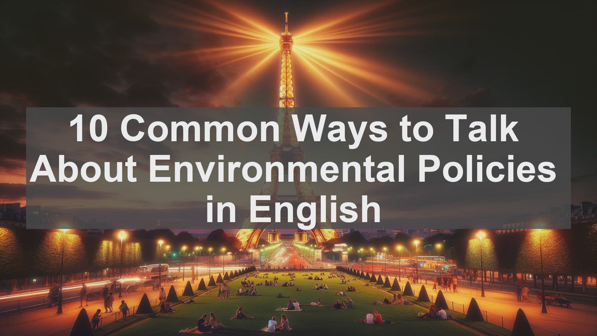 'Video thumbnail for 10 Common Ways to Talk About Environmental Policies in English '