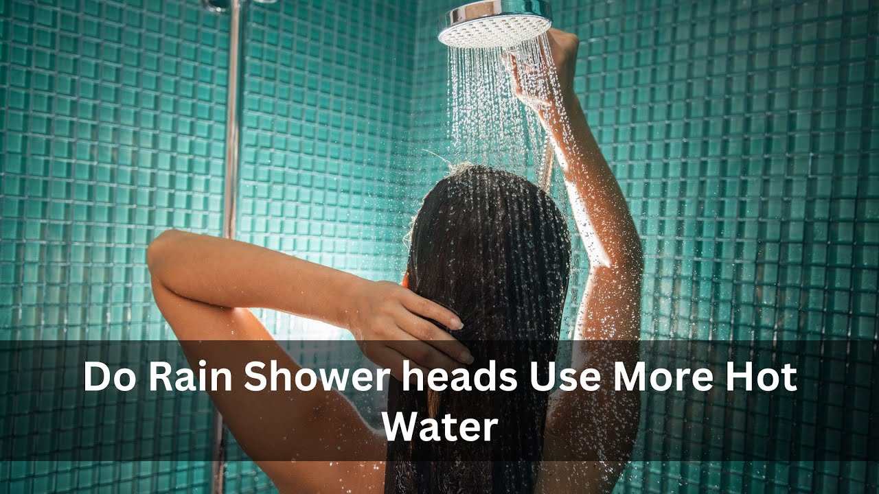 'Video thumbnail for Do Rain Shower heads Use More Hot Water'