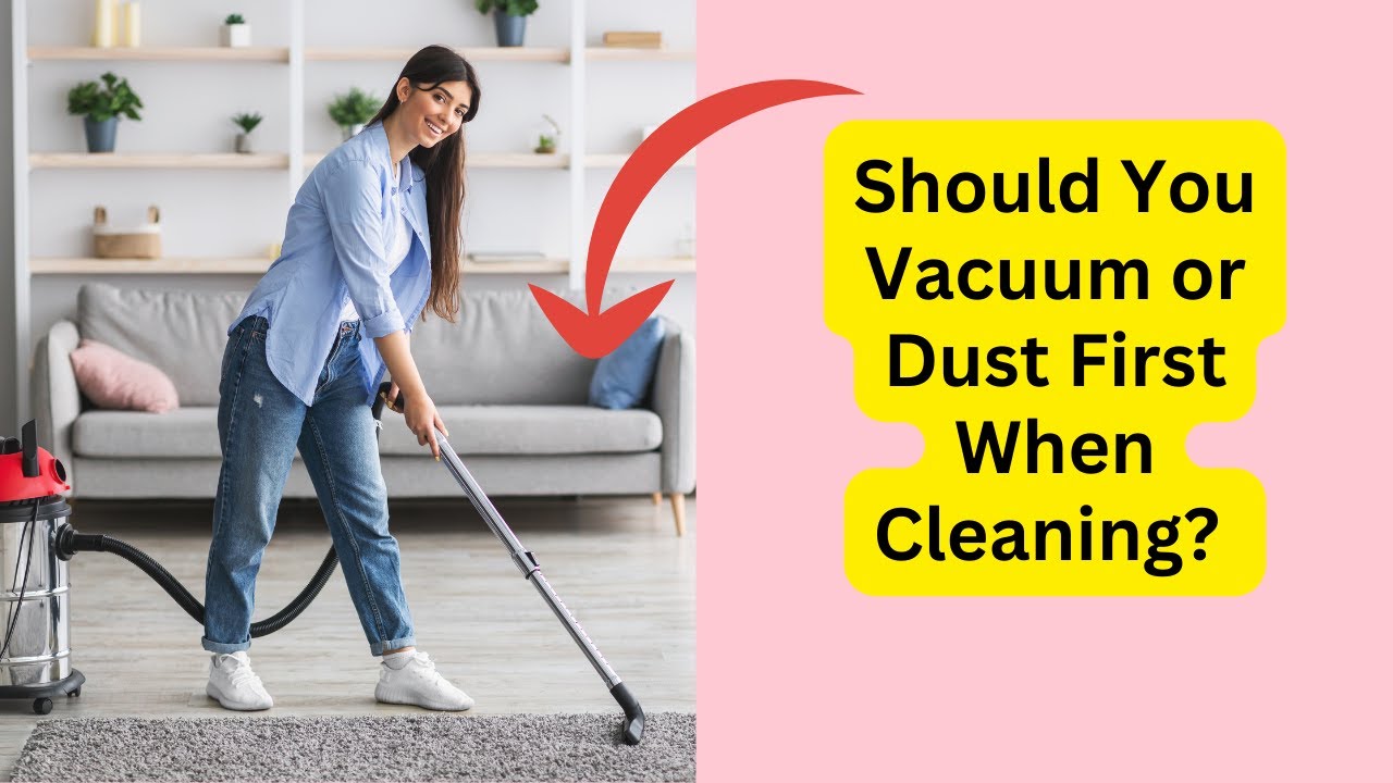 'Video thumbnail for Should You Vacuum or Dust First When Cleaning'