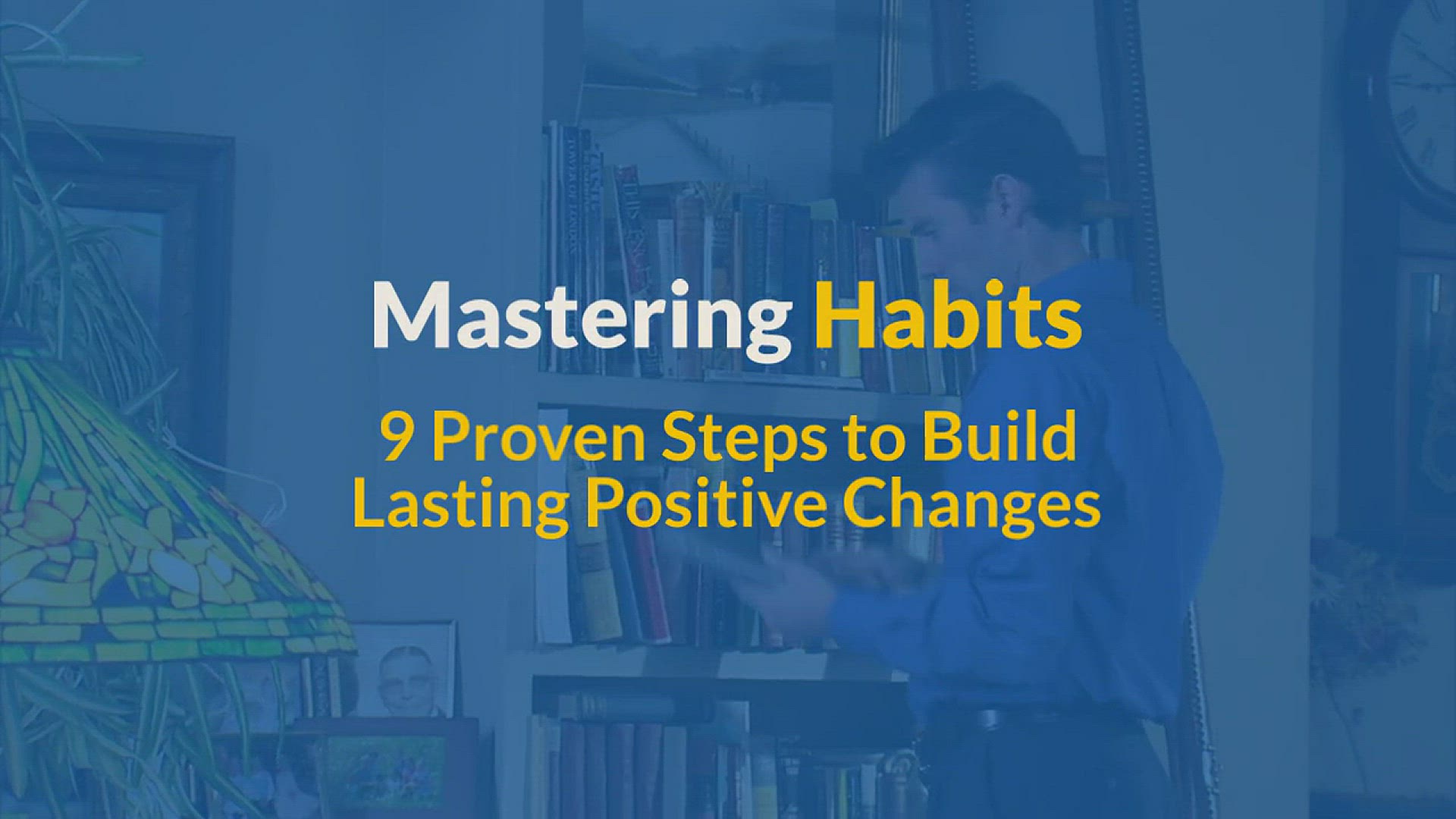 'Video thumbnail for 9 Proven Steps to Build Lasting Positive Changes'