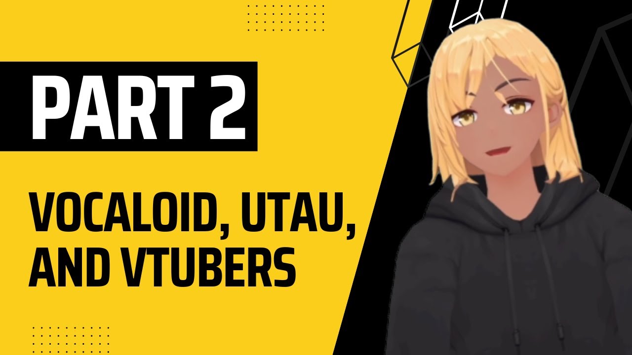'Video thumbnail for 【E0002】 Vocaloid, UTAU, Vtubers and the World of Synthesized Vocals - Part 2'
