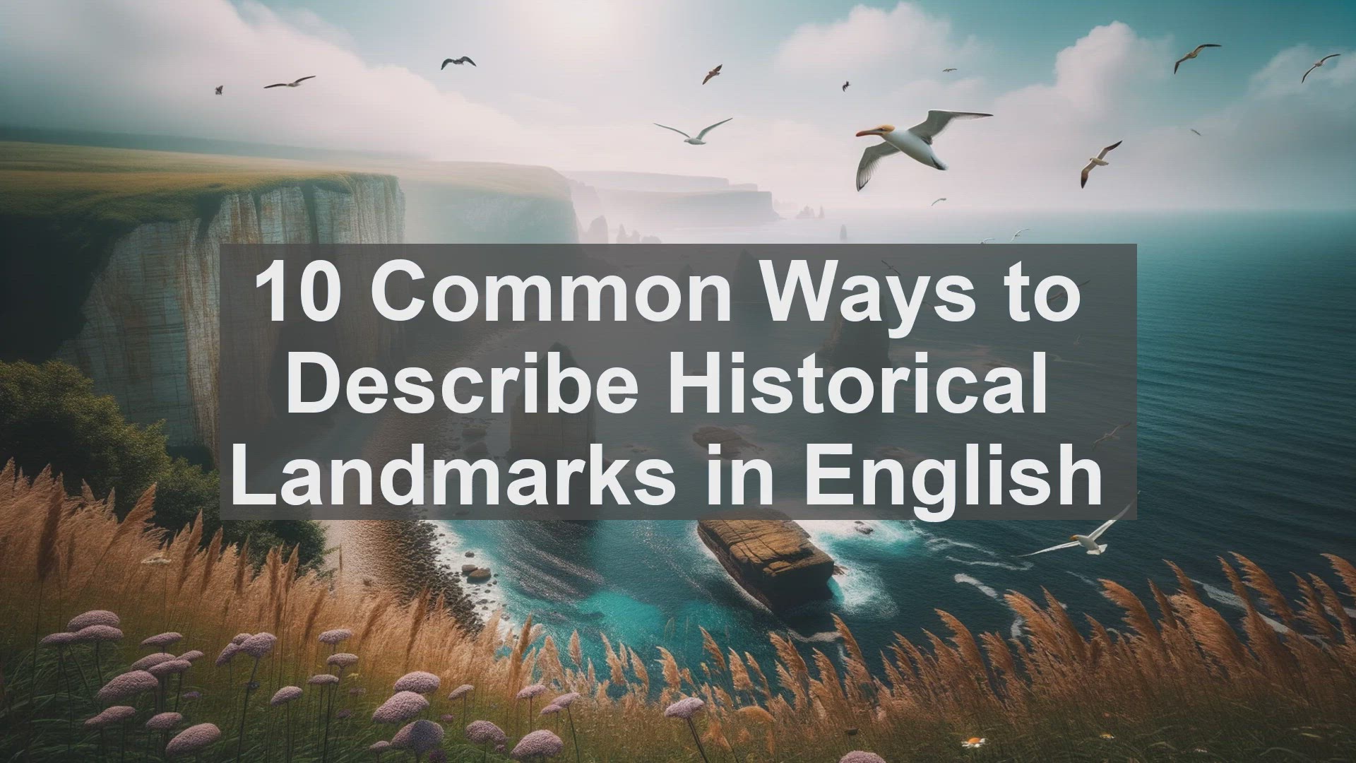 'Video thumbnail for 10 Common Ways to Describe Historical Landmarks in English '