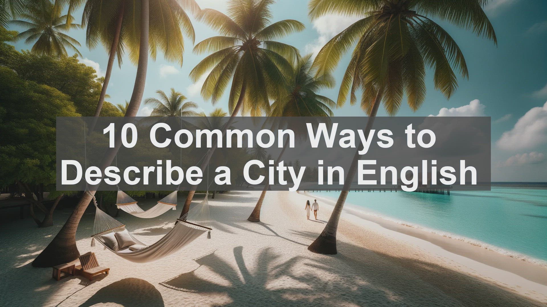'Video thumbnail for 10 Common Ways to Describe a City in English '