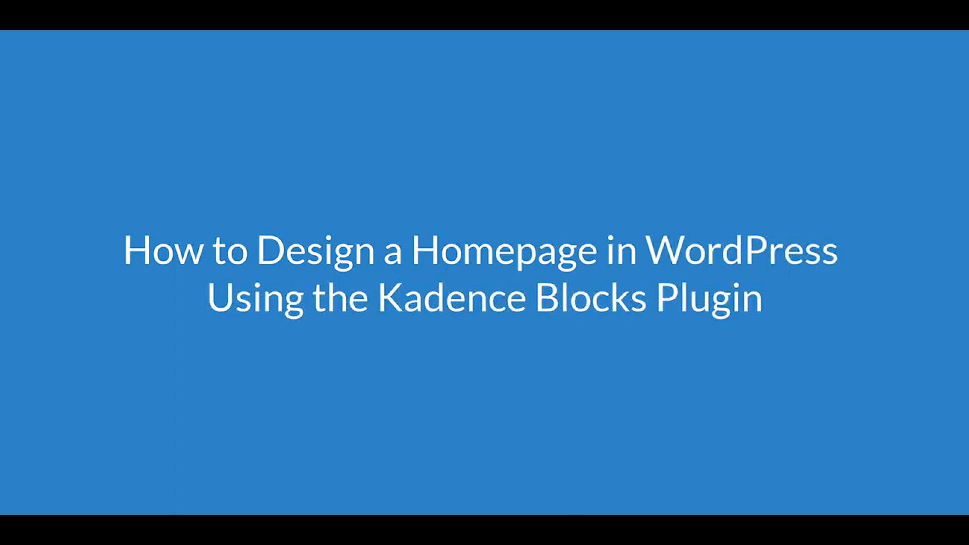 'Video thumbnail for How to design a homepage using kadence blocks in wordpress'